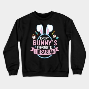 Every Bunny's Favorite Librarian Happy Easter Day To Me You Crewneck Sweatshirt